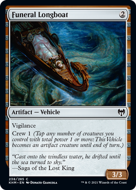 Funeral Longboat
 Vigilance
Crew 1 (Tap any number of creatures you control with total power 1 or more: This Vehicle becomes an artifact creature until end of turn.)